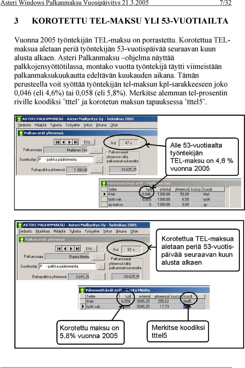 Asteri Palkanmaksu ohjelma näyttää palkkojensyöttötilassa, montako vuotta työntekijä täytti viimeistään palkanmaksukuukautta edeltävän kuukauden