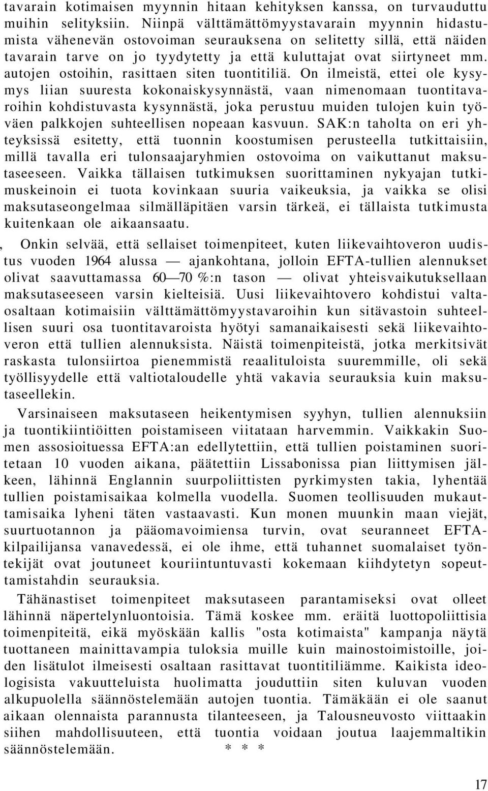 autojen ostoihin, rasittaen siten tuontitiliä.