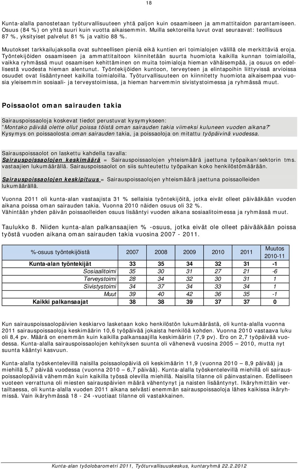 Muutokset tarkkailujaksolla ovat suhteellisen pieniä eikä kuntien eri toimialojen välillä ole merkittäviä eroja.