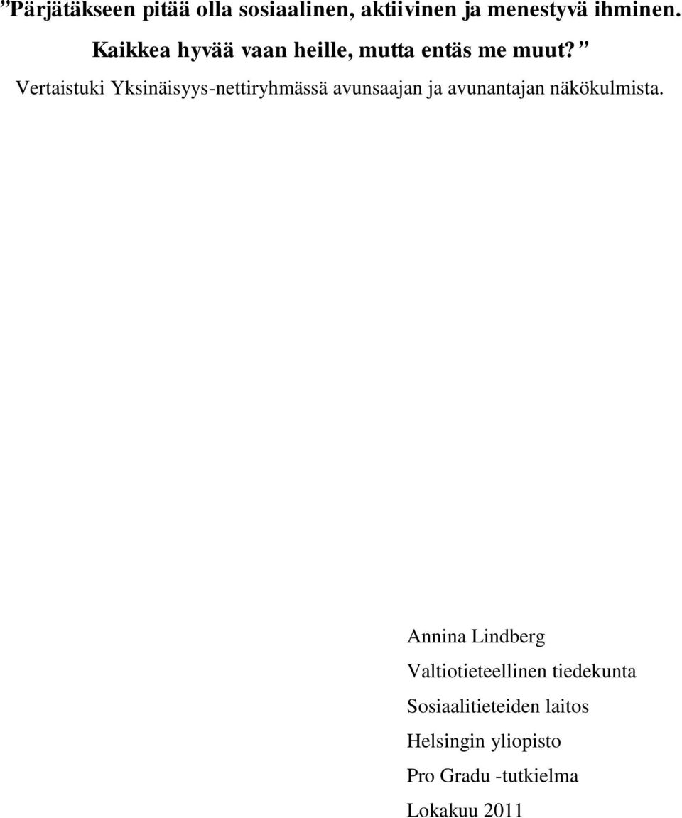 Vertaistuki Yksinäisyys-nettiryhmässä avunsaajan ja avunantajan näkökulmista.