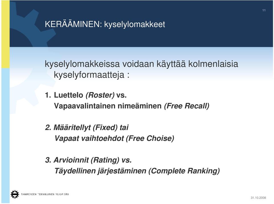 Vapaavalintainen nimeäminen (Free Recall) 2.