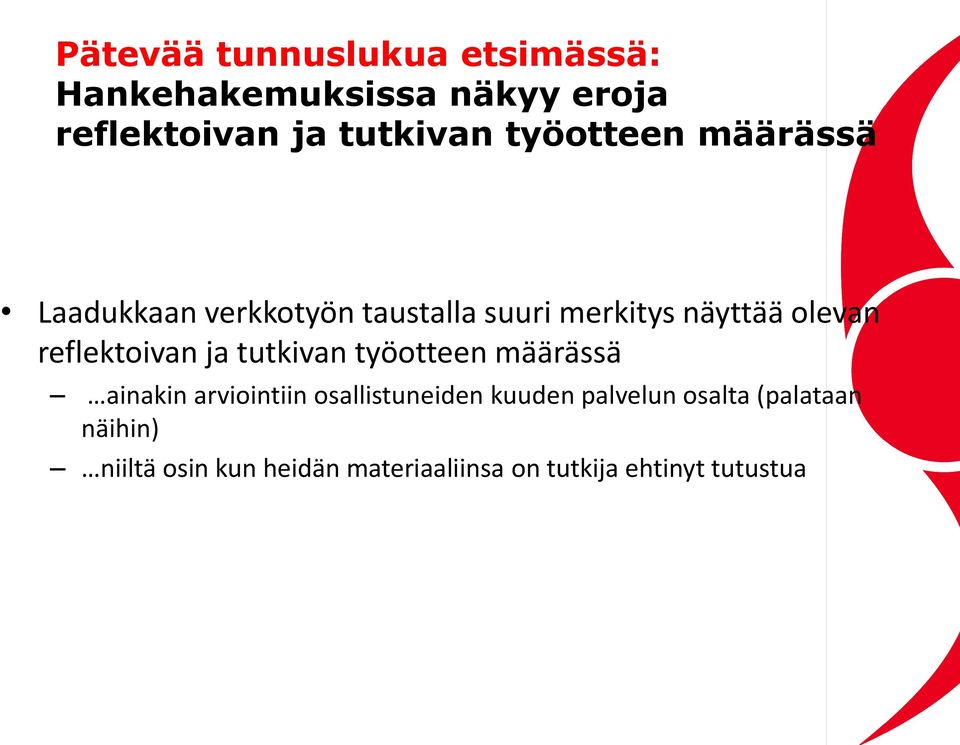 reflektoivan ja tutkivan työotteen määrässä ainakin arviointiin osallistuneiden kuuden