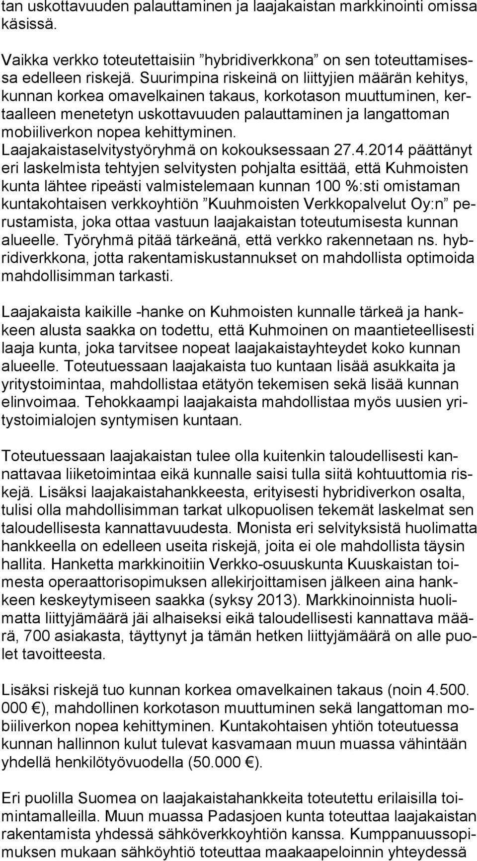 kehittyminen. Laajakaistaselvitystyöryhmä on kokouksessaan 27.4.