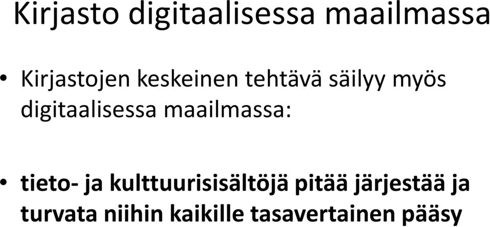 kulttuurisisältöjä pitää järjestää ja tieto-ja
