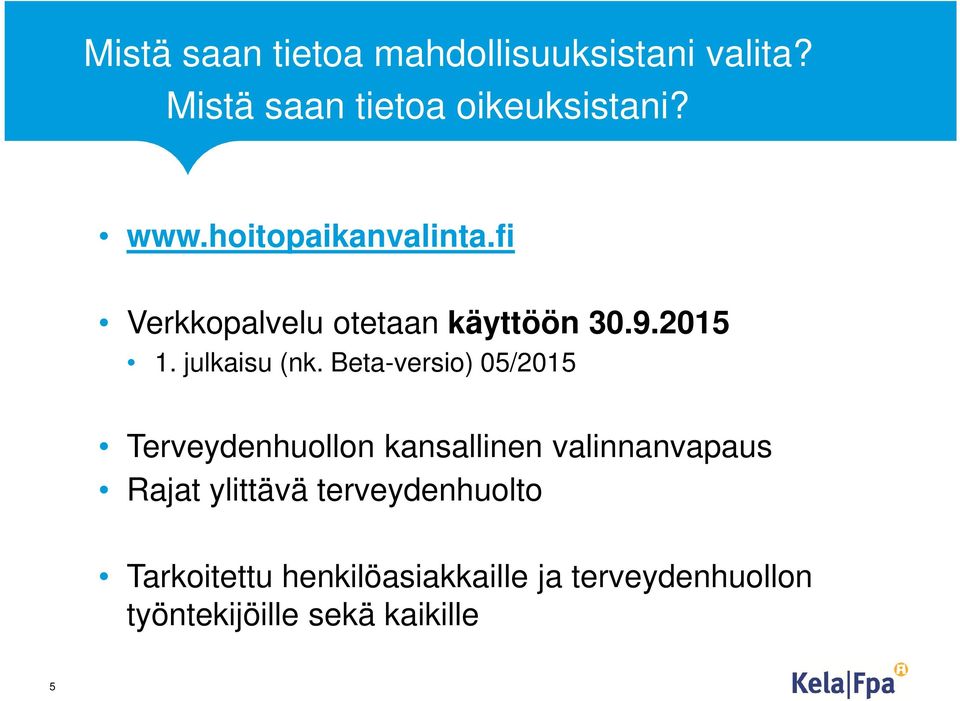 Beta-versio) 05/2015 Terveydenhuollon kansallinen valinnanvapaus Rajat ylittävä