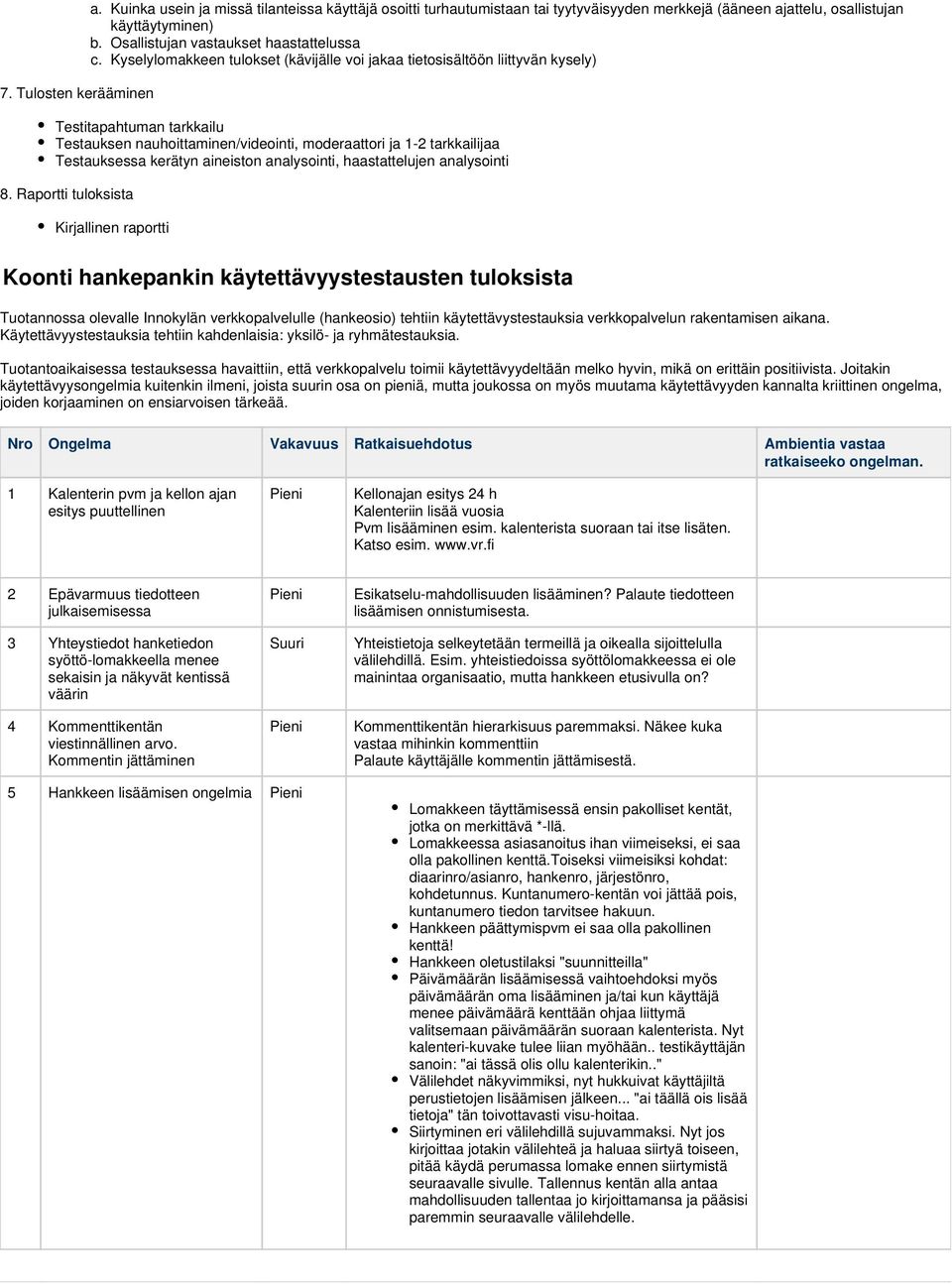 tulokset (kävijälle voi jakaa tietosisältöön liittyvän kysely) 7.