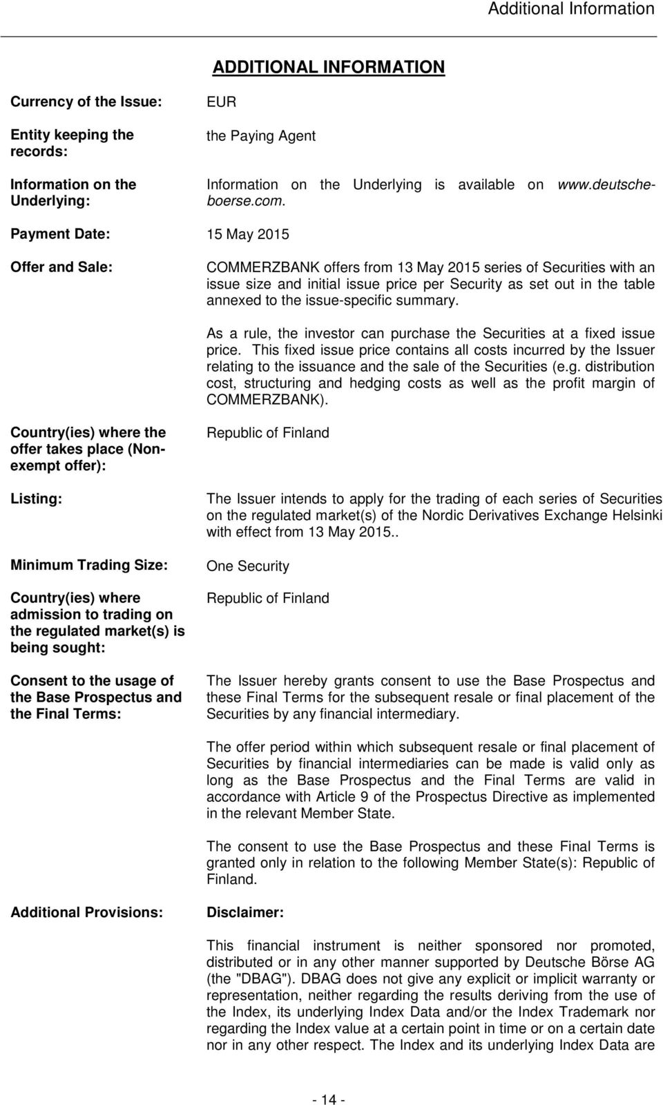 Payment Date: 15 May 2015 Offer and Sale: COMMERZBANK offers from 13 May 2015 series of Securities with an issue size and initial issue price per Security as set out in the table annexed to the