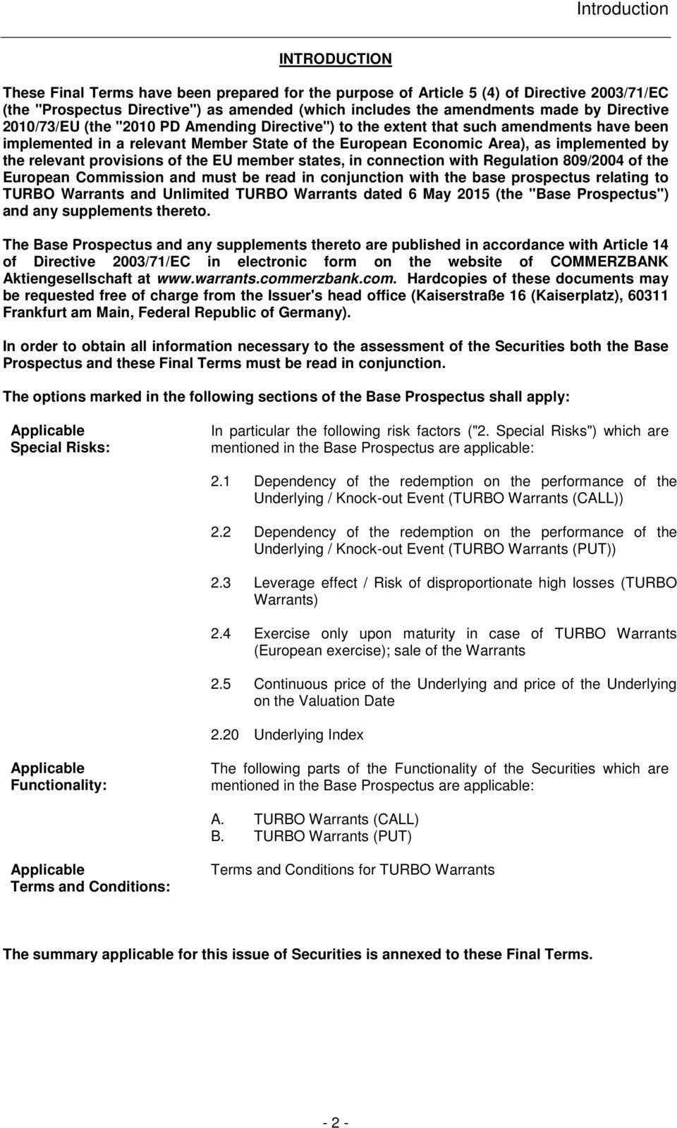 relevant provisions of the EU member states, in connection with Regulation 809/2004 of the European Commission and must be read in conjunction with the base prospectus relating to TURBO Warrants and