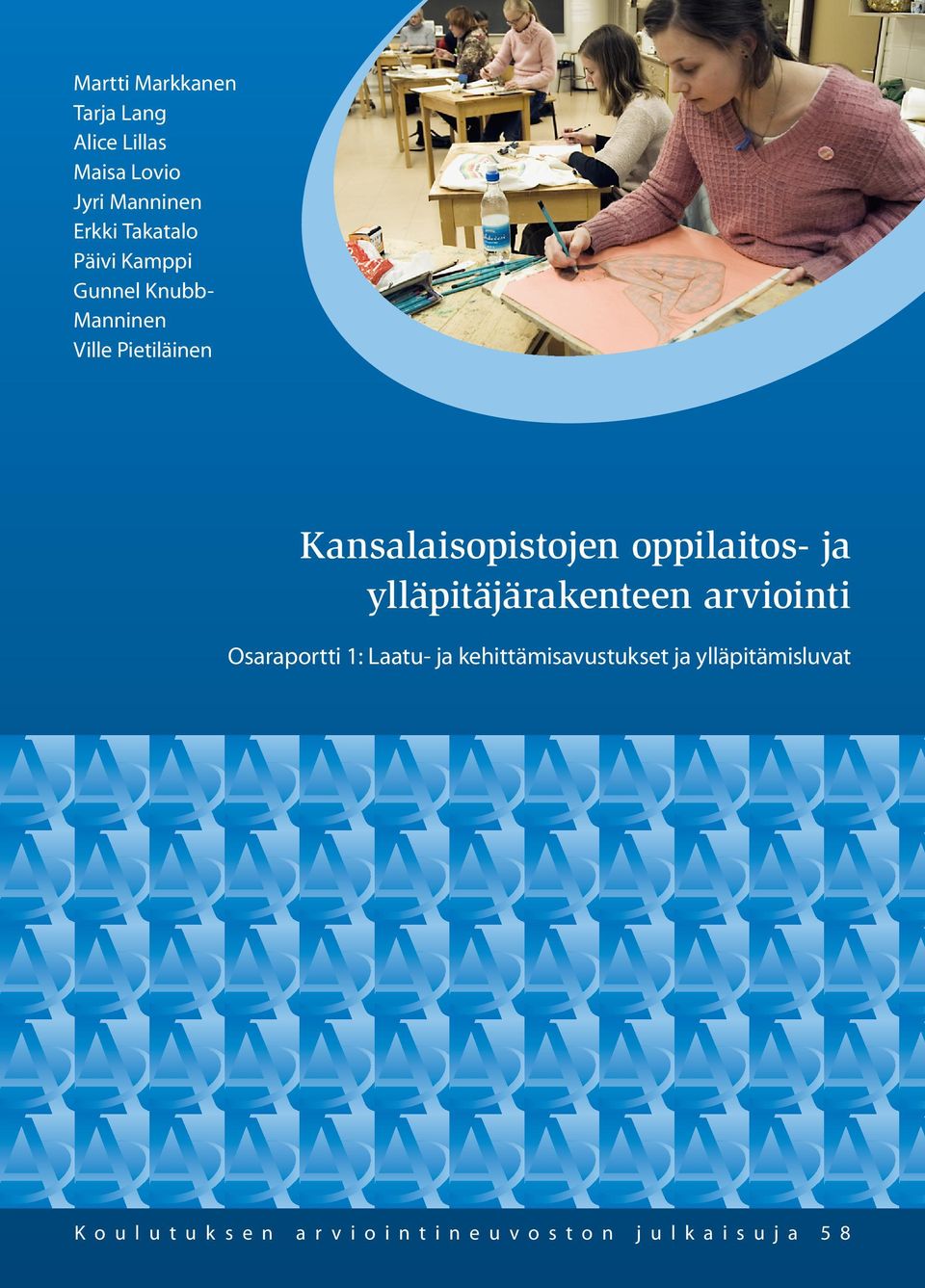 ja ylläpitäjärakenteen arviointi Osaraportti 1: Laatu- ja kehittämisavustukset ja