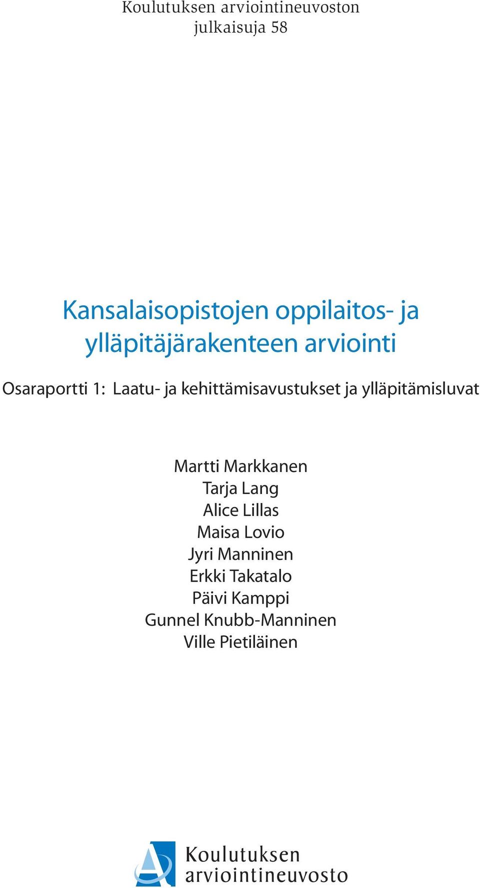 kehittämisavustukset ja ylläpitämisluvat Martti Markkanen Tarja Lang Alice