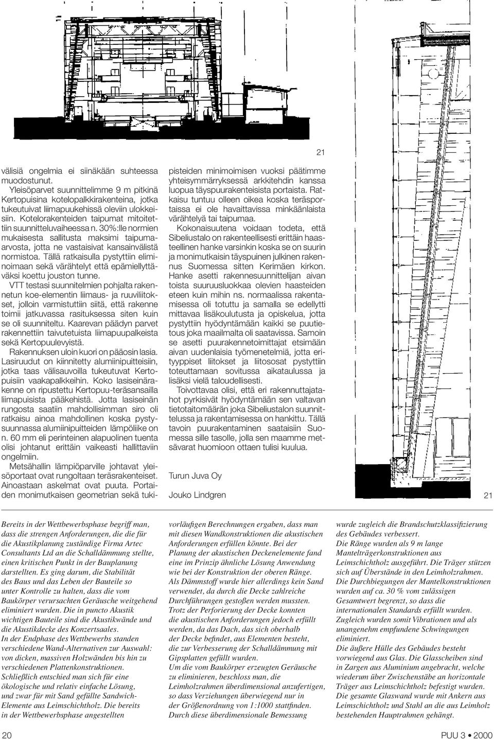Tällä ratkaisulla pystyttiin eliminoimaan sekä värähtelyt että epämiellyttäväksi koettu jouston tunne.