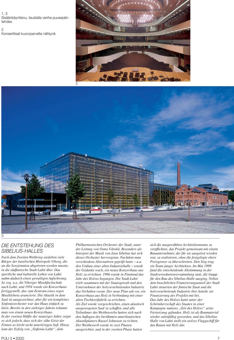u.a. die Viborger Musikfachschule nach Lahti, und 1954 wurde ein Konzerthaus fertiggestellt, das zum Zentrum eines regen Musiklebens avancierte.