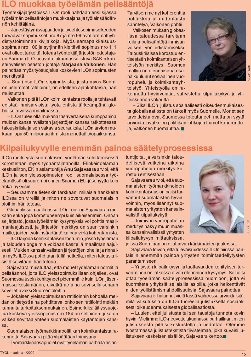 Myös samapalkkaisuussopimus nro 100 ja syrjinnän kieltävä sopimus nro 111 ovat olleet tärkeitä, toteaa työntekijäjärjestön edustajana Suomen ILO-neuvottelukunnassa istuva SAK:n kansainvälisen osaston