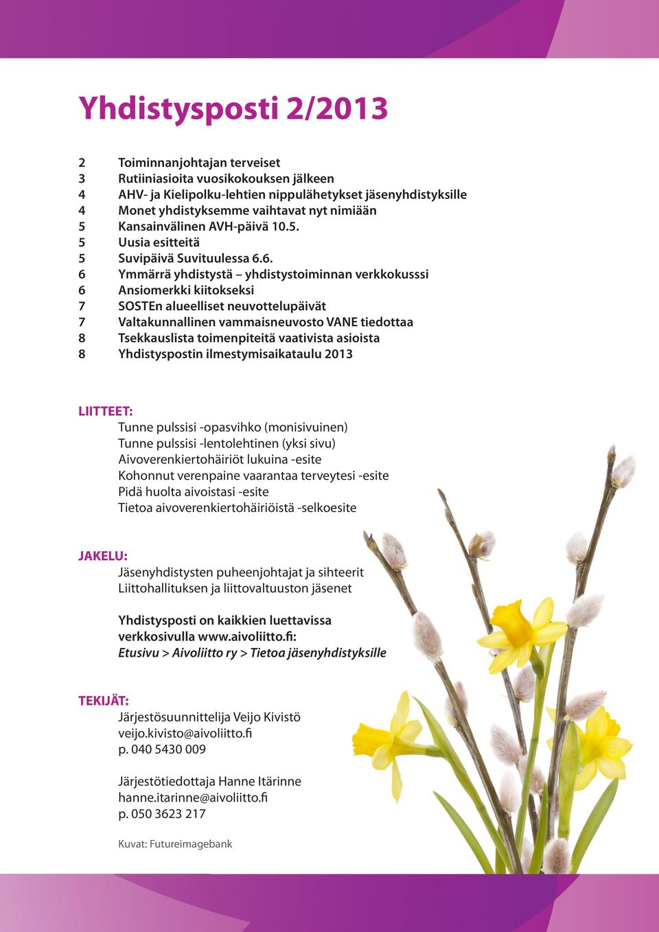 6. 6 Ymmärrä yhdistystä yhdistystoiminnan verkkokusssi 6 Ansiomerkki kiitokseksi 7 SOSTEn alueelliset neuvottelupäivät 7 Valtakunnallinen vammaisneuvosto VANE tiedottaa 8 Tsekkauslista toimenpiteitä