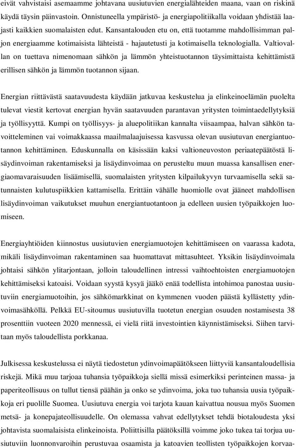 Kansantalouden etu on, että tuotamme mahdollisimman paljon energiaamme kotimaisista lähteistä - hajautetusti ja kotimaisella teknologialla.