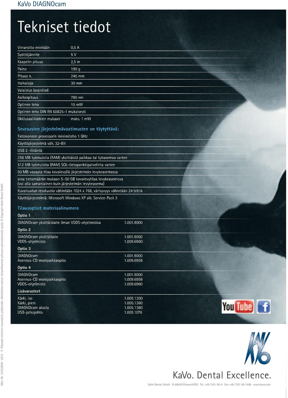 Halkaisija Valaistus laserdiodi Aallonpituus Optinen teho 0,5 A 5 V 2,5 m 190 g 245 mm 30 mm 780 nm 15 mw Optinen teho DIN EN 60825-1 mukaisesti Okklusaalikärkien mukaan maks.