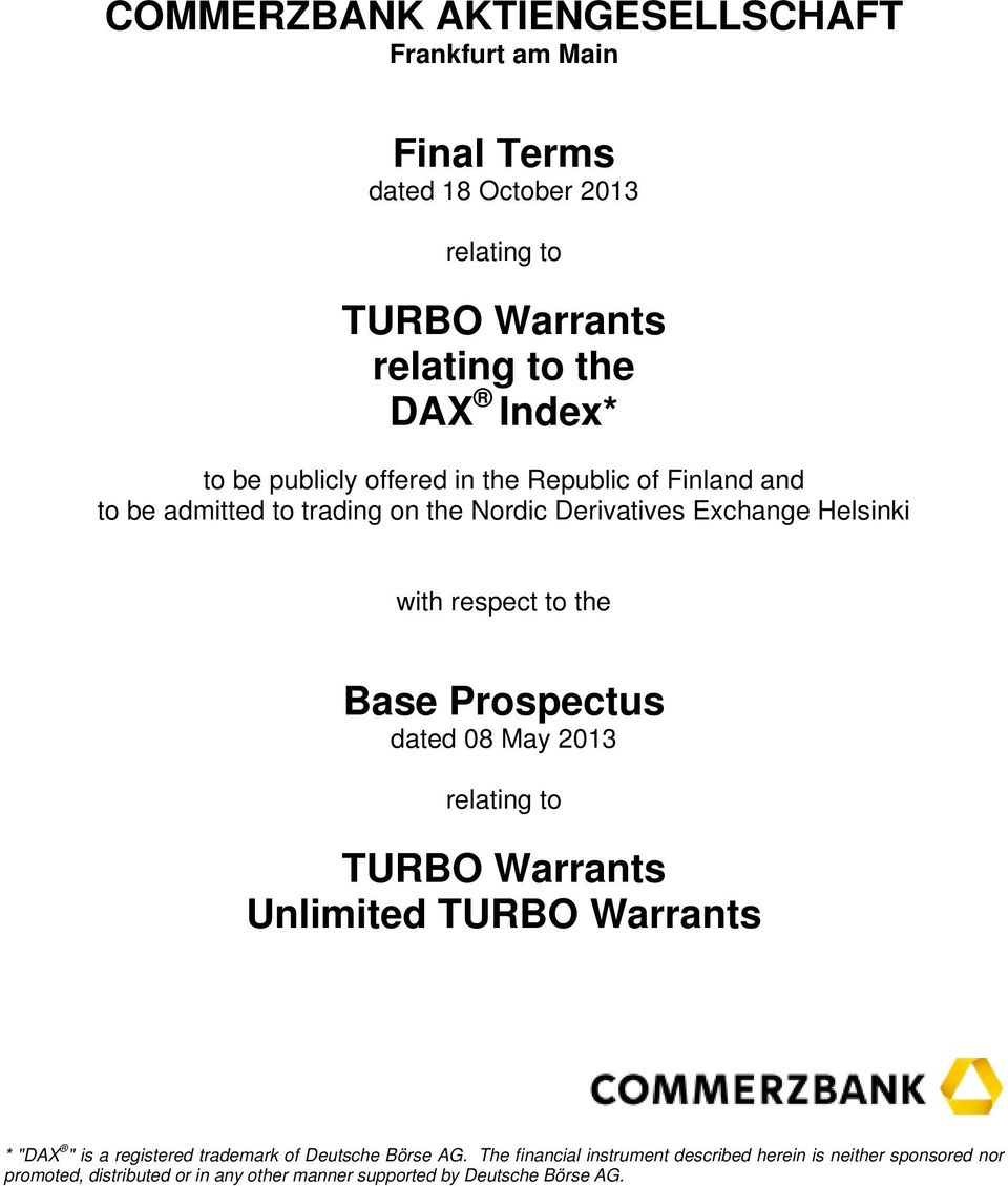 Base Prospectus dated 08 May 2013 relating to TURBO Warrants Unlimited TURBO Warrants * "DAX " is a registered trademark of Deutsche Börse AG.