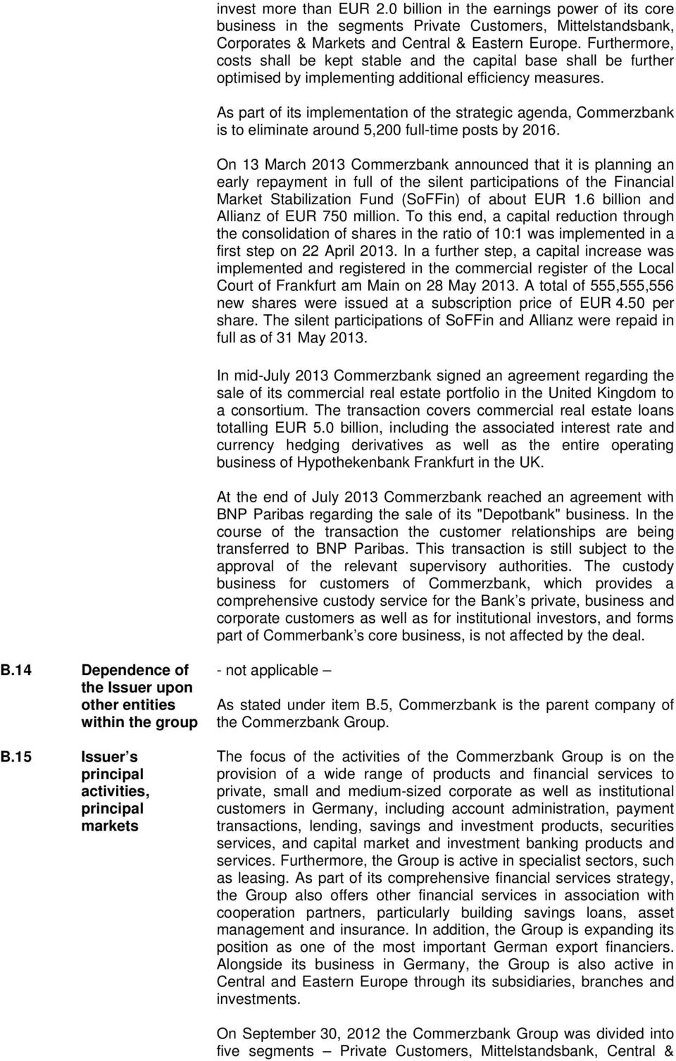 As part of its implementation of the strategic agenda, Commerzbank is to eliminate around 5,200 full-time posts by 2016.