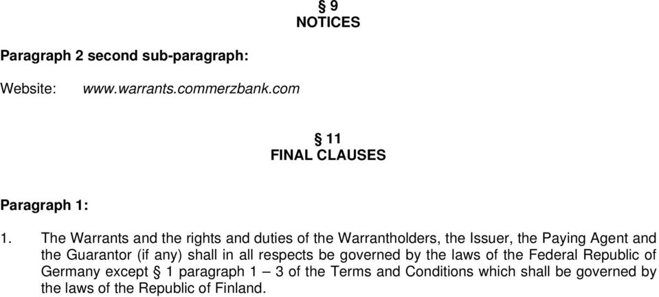 The Warrants and the rights and duties of the Warrantholders, the Issuer, the Paying Agent and the