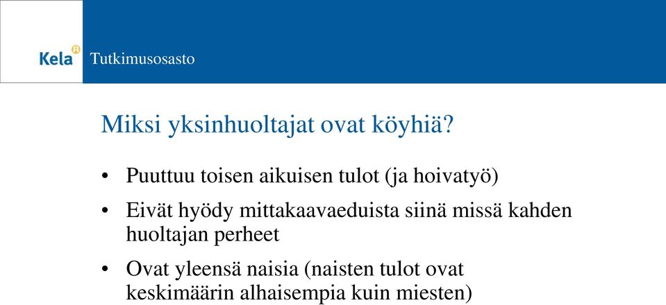 mittakaavaeduista siinä missä kahden huoltajan perheet