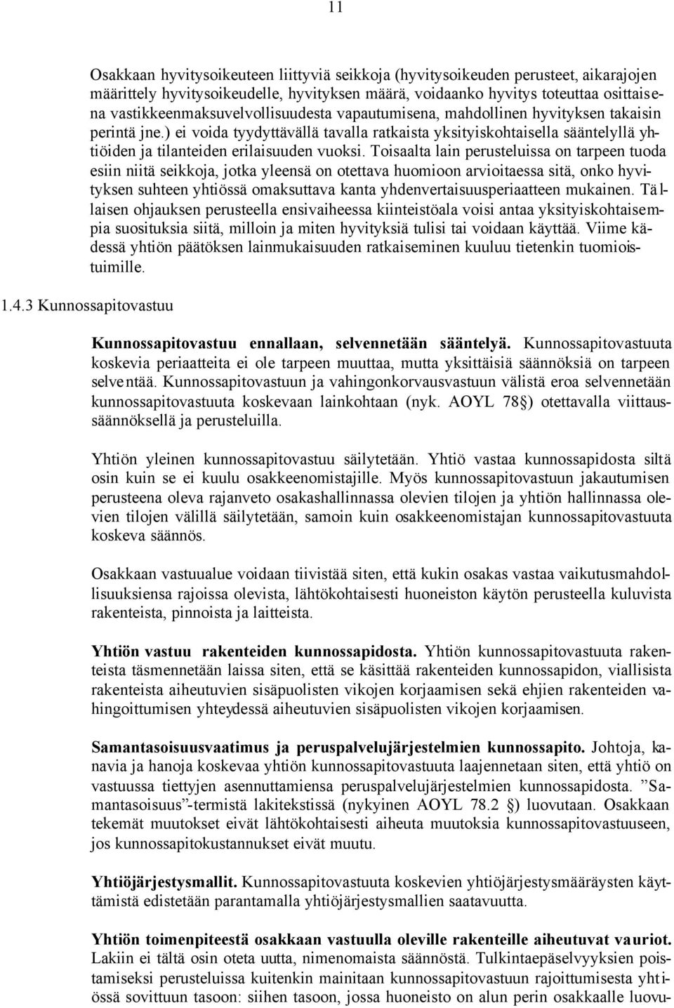 vastikkeenmaksuvelvollisuudesta vapautumisena, mahdollinen hyvityksen takaisin perintä jne.