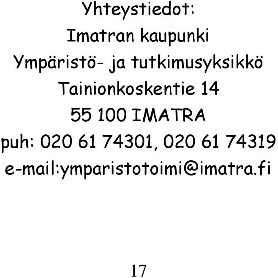 Tainionkoskentie 1 55 1 IMATRA puh: