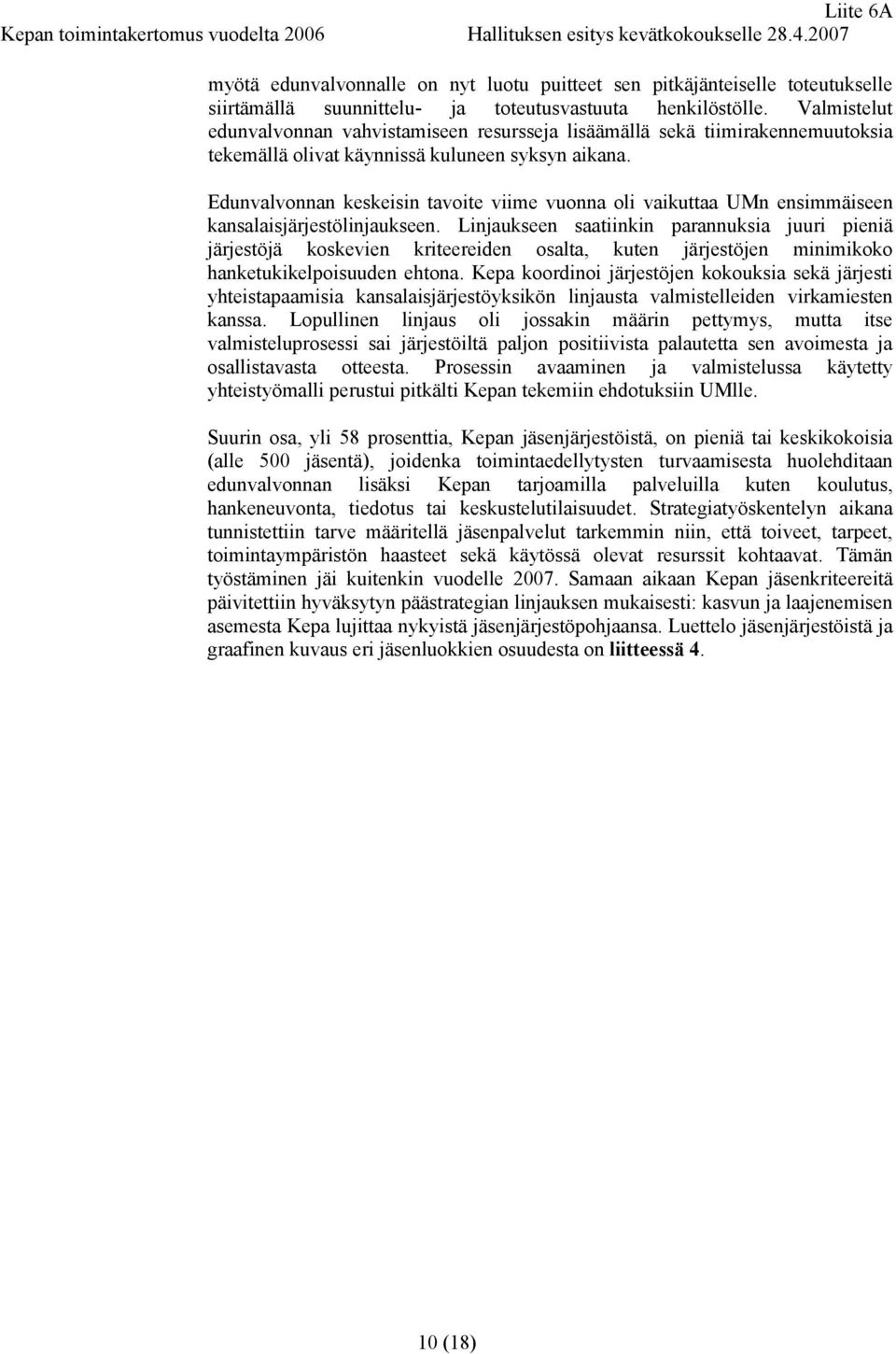 Valmistelut edunvalvonnan vahvistamiseen resursseja lisäämällä sekä tiimirakennemuutoksia tekemällä olivat käynnissä kuluneen syksyn aikana.