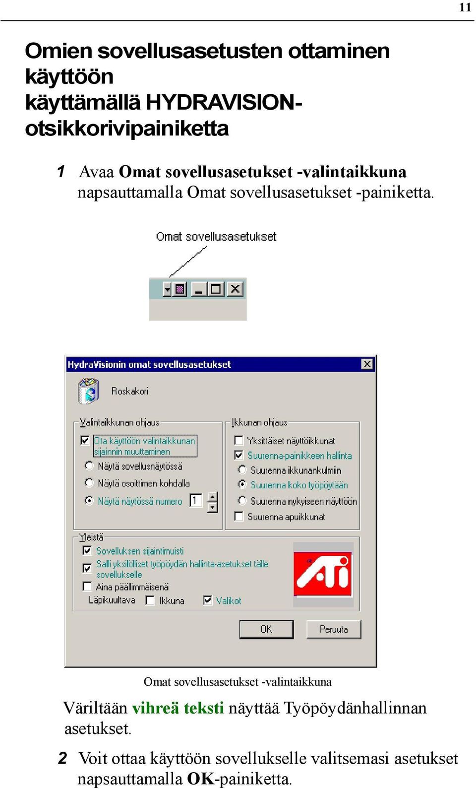 Omat sovellusasetukset -valintaikkuna Väriltään vihreä teksti näyttää Työpöydänhallinnan