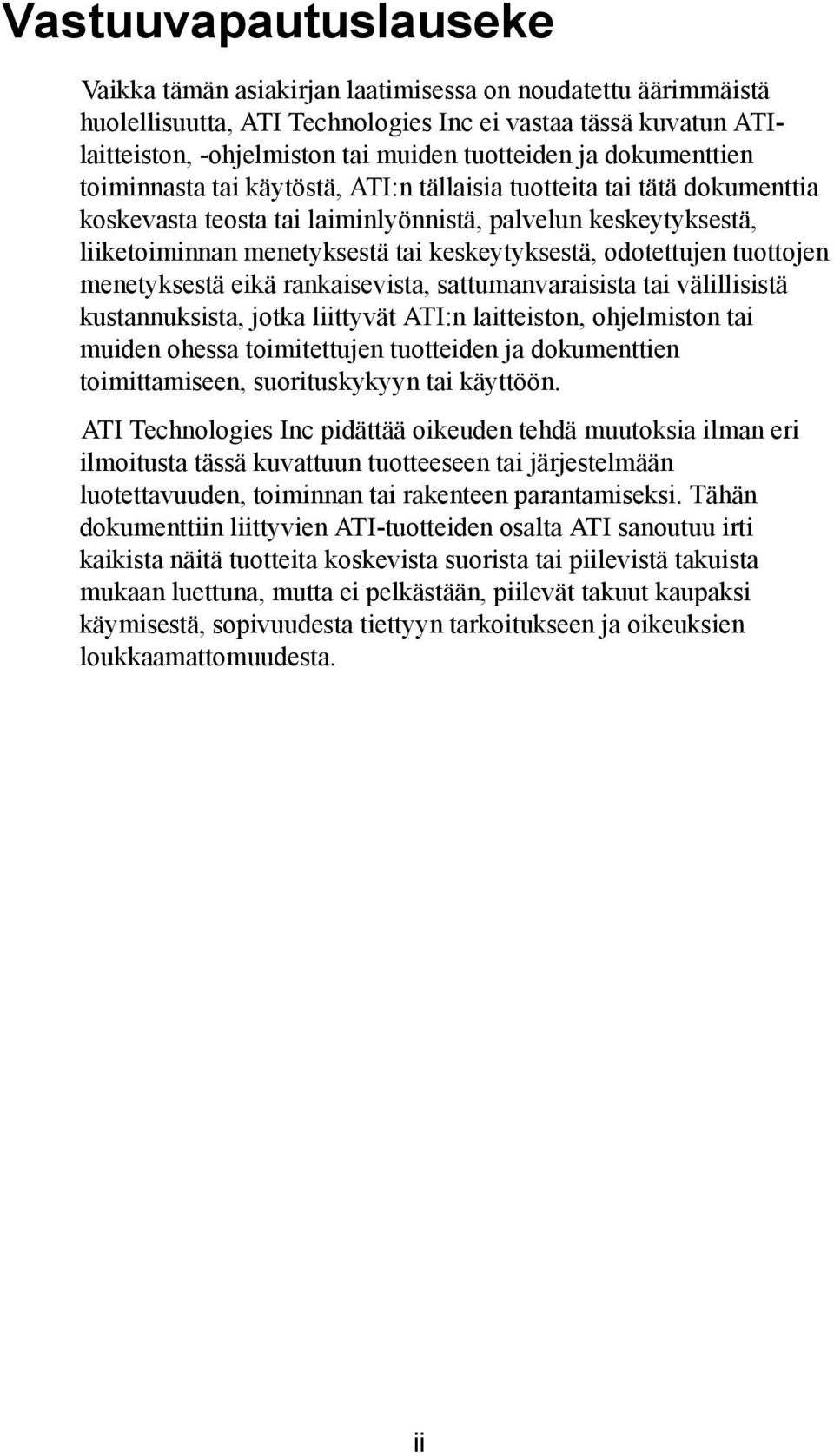 odotettujen tuottojen menetyksestä eikä rankaisevista, sattumanvaraisista tai välillisistä kustannuksista, jotka liittyvät ATI:n laitteiston, ohjelmiston tai muiden ohessa toimitettujen tuotteiden ja