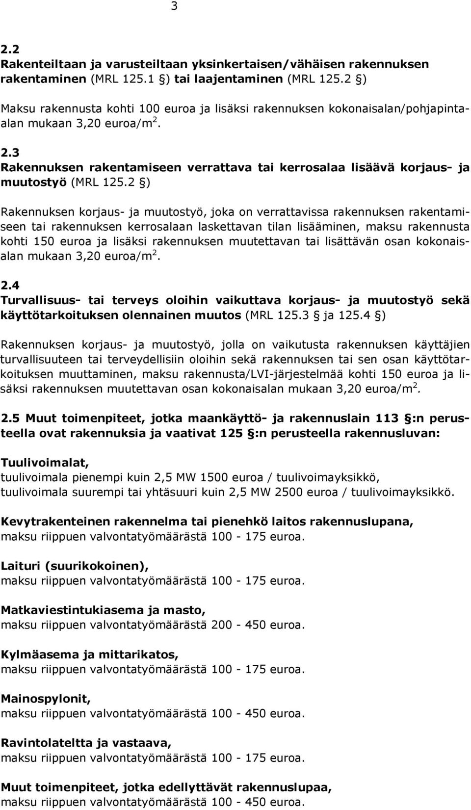 2.3 Rakennuksen rakentamiseen verrattava tai kerrosalaa lisäävä korjaus- ja muutostyö (MRL 125.