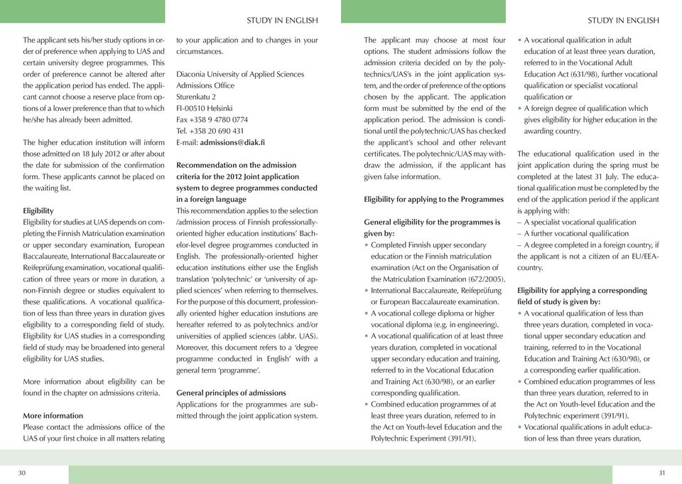 This admission criteria decided on by the poly- referred to in the Vocational Adult order of preference cannot be altered after Diaconia University of Applied Sciences technics/uas s in the joint