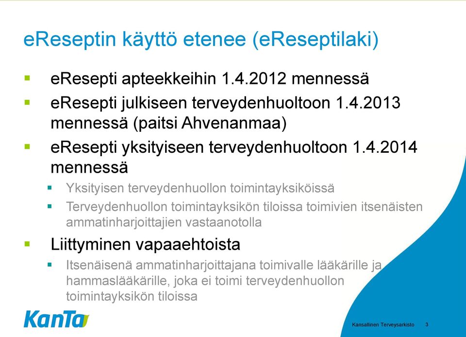 2013 mennessä (paitsi Ahvenanmaa) eresepti yksityiseen terveydenhuoltoon 1.4.