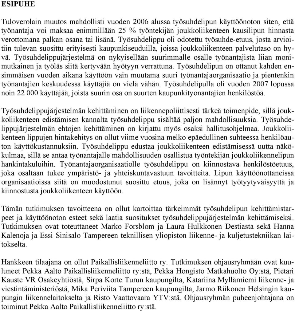 Työsuhdelippujärjestelmä on nykyisellään suurimmalle osalle työnantajista liian monimutkainen ja työläs siitä kertyvään hyötyyn verrattuna.