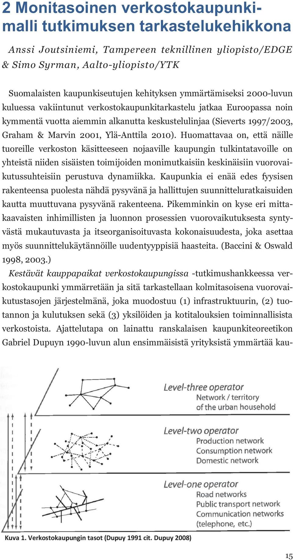 2001, Ylä-Anttila 2010).