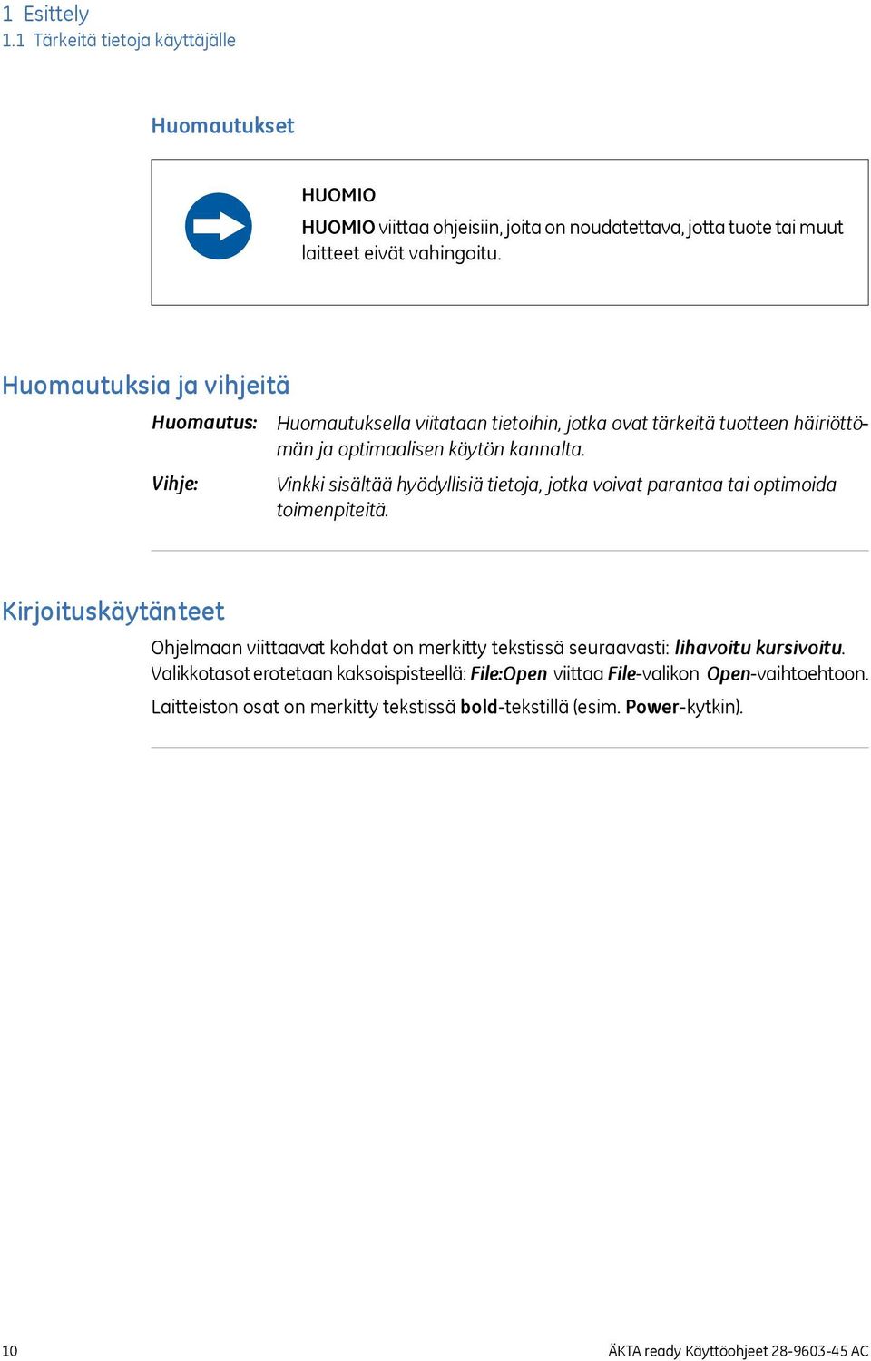 Vinkki sisältää hyödyllisiä tietoja, jotka voivat parantaa tai optimoida toimenpiteitä.