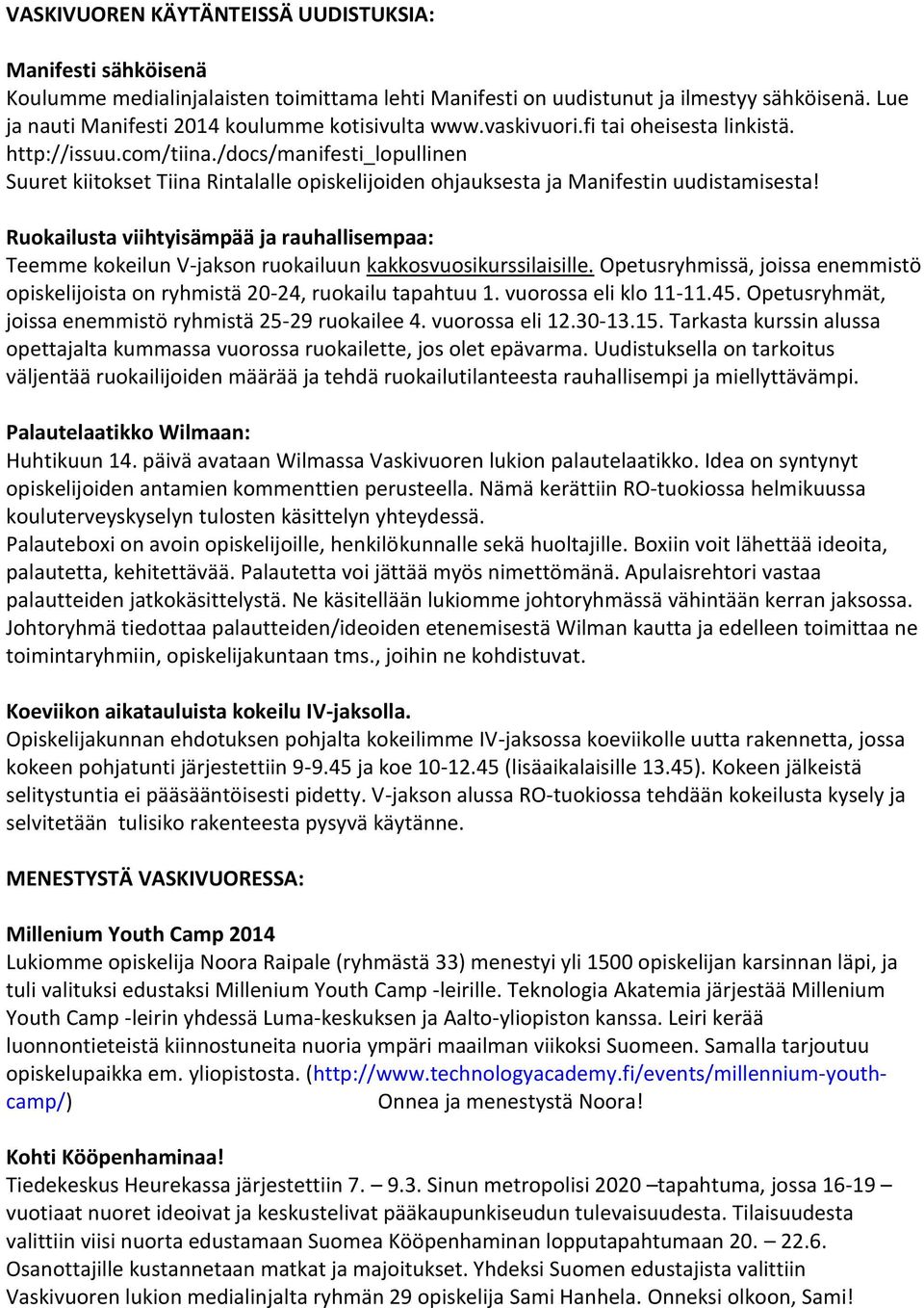 /docs/manifesti_lopullinen Suuret kiitokset Tiina Rintalalle opiskelijoiden ohjauksesta ja Manifestin uudistamisesta!