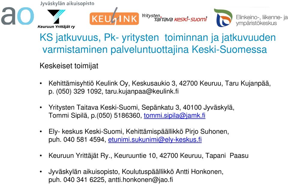 fi Yritysten Taitava Keski-Suomi, Sepänkatu 3, 40100 Jyväskylä, Tommi Sipilä, p.(050) 5186360, tommi.sipila@jamk.