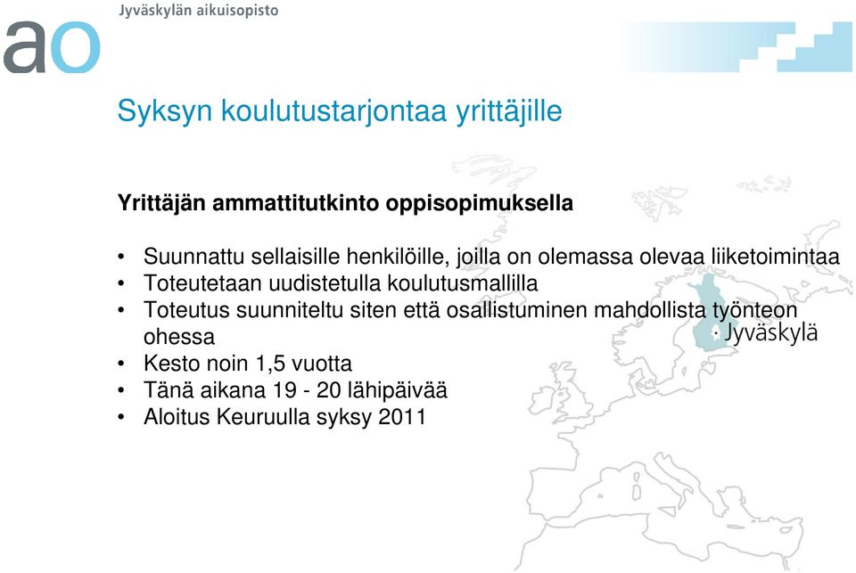 uudistetulla koulutusmallilla Toteutus suunniteltu siten että osallistuminen