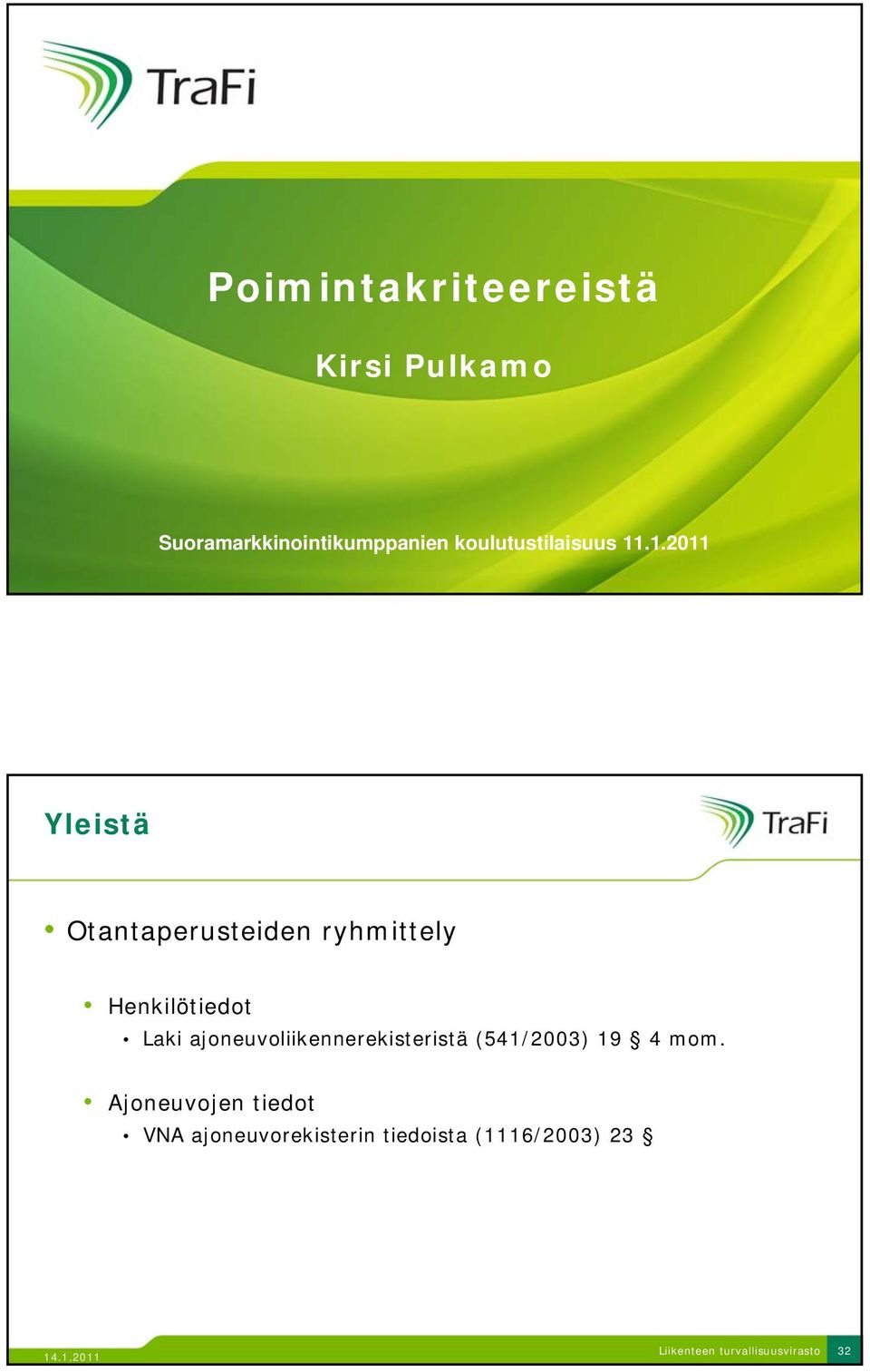 .1.2011 Yleistä Otantaperusteiden ryhmittely Henkilötiedot Laki