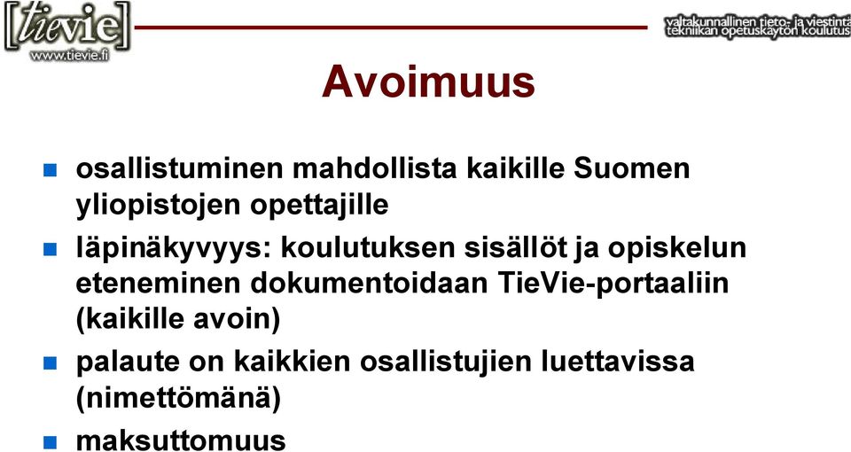 eteneminen dokumentoidaan TieVie-portaaliin (kaikille avoin)