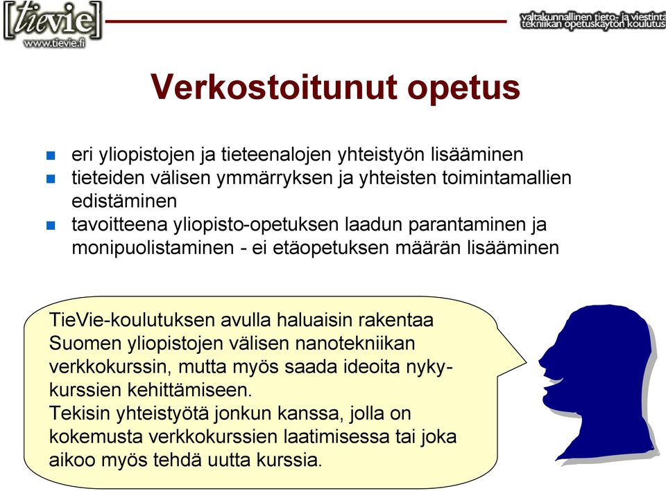 lisääminen TieVie-koulutuksen avulla haluaisin rakentaa Suomen yliopistojen välisen nanotekniikan verkkokurssin, mutta myös saada