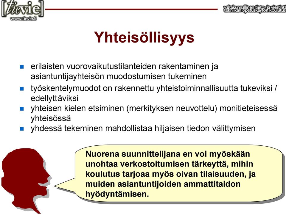monitieteisessä yhteisössä yhdessä tekeminen mahdollistaa hiljaisen tiedon välittymisen Nuorena suunnittelijana en en voi voi