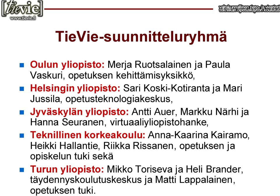 Hanna Seuranen, virtuaaliyliopistohanke, Teknillinen korkeakoulu: Anna-Kaarina Kairamo, Heikki Hallantie, Riikka Rissanen,
