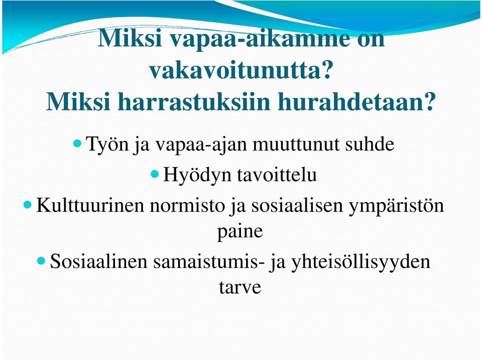 Työn ja vapaa-ajan muuttunut suhde Hyödyn tavoittelu