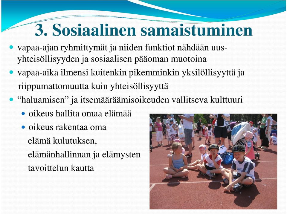 riippumattomuutta kuin yhteisöllisyyttä haluamisen ja itsemääräämisoikeuden vallitseva kulttuuri