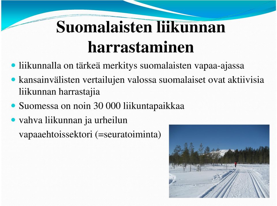 suomalaiset ovat aktiivisia liikunnan harrastajia Suomessa on noin 30