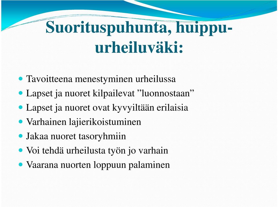 ovat kyvyiltään erilaisia Varhainen lajierikoistuminen Jakaa nuoret