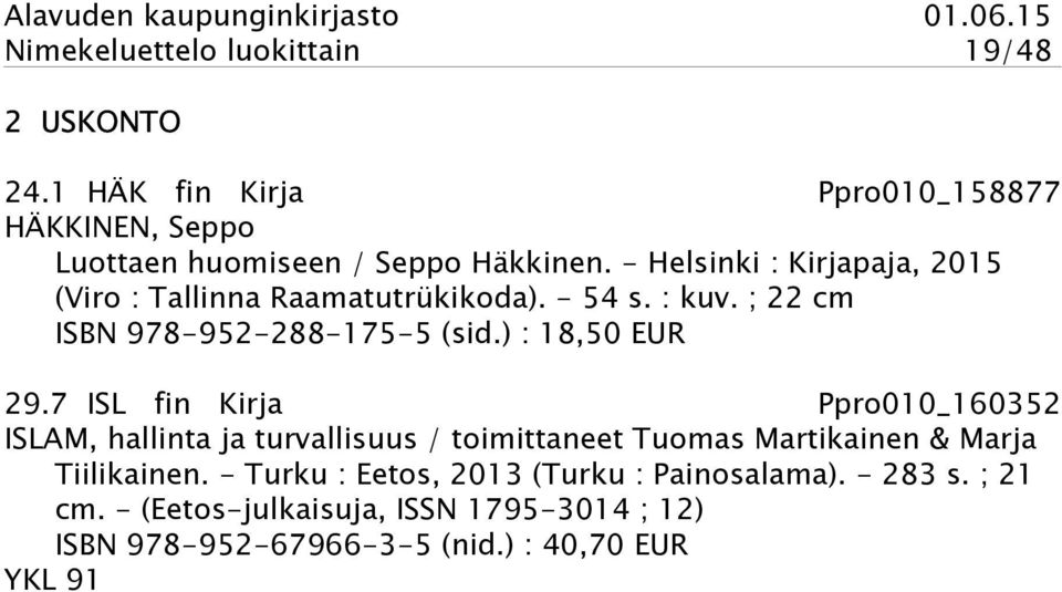 7 ISL fin Kirja Ppro010_160352 ISLAM, hallinta ja turvallisuus / toimittaneet Tuomas Martikainen & Marja Tiilikainen.