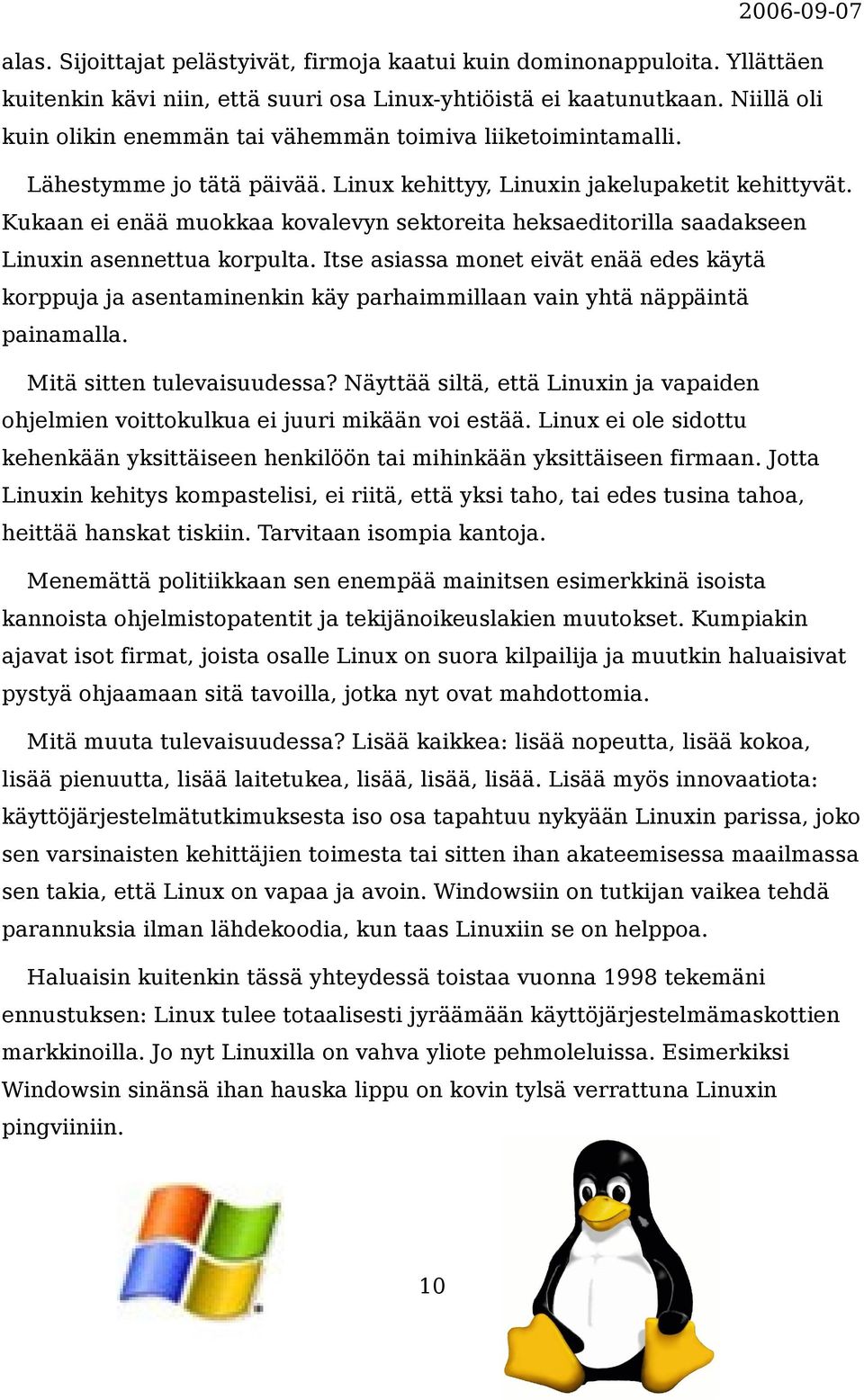 Kukaan ei enää muokkaa kovalevyn sektoreita heksaeditorilla saadakseen Linuxin asennettua korpulta.