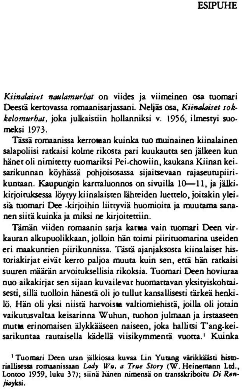 Tässä romaanissa kerrotaan kuinka ruo muinainen kiinalainen salapoliisi ratkaisi kolme rikosta pari kuukautta sen jälkeen kun hänet oli nimicecry ruomariksi Pei-chowiin, kaukana Kiinan kei.